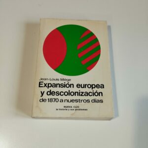 EXPANSIÓN EUROPEA Y DESCOLONIZACIÓN - JEAN LOUIS MIÈGE - NUEVA CLIO Nº 28 - LABOR 1975
