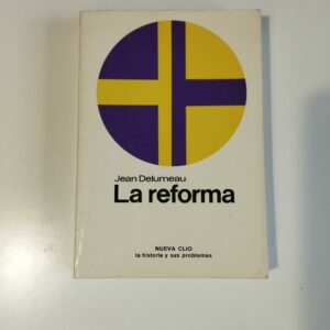 LA REFORMA - JEAN DELUMEAU - NUEVA CLIO Nº 30 - LABOR 1977